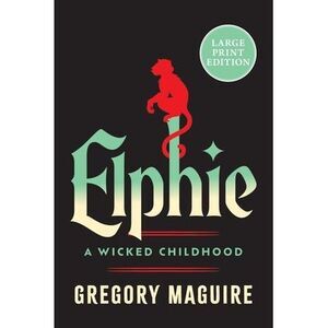 Elphie -- Gregory Maguire